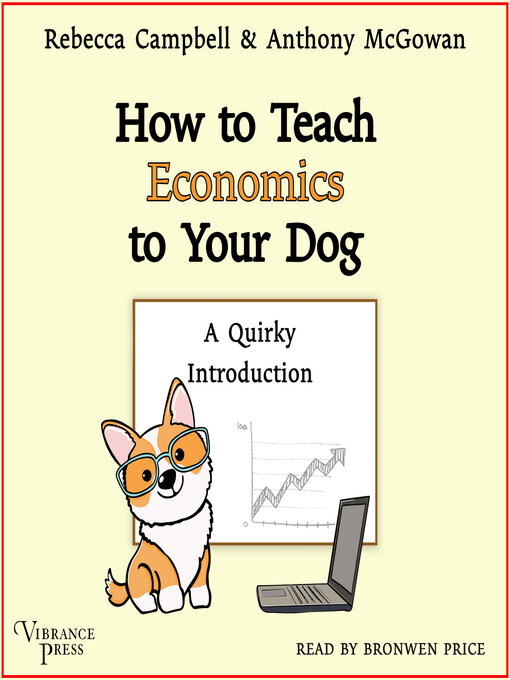 Title details for How to Teach Economics to Your Dog by Rebecca Campbell - Available